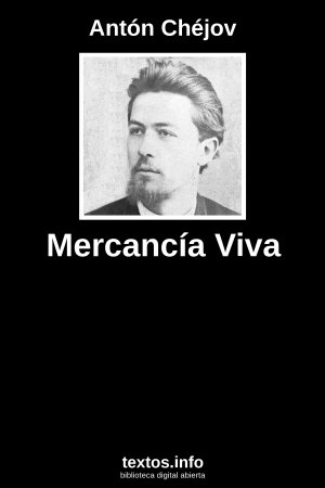 Mercancía Viva, de Antón Chéjov