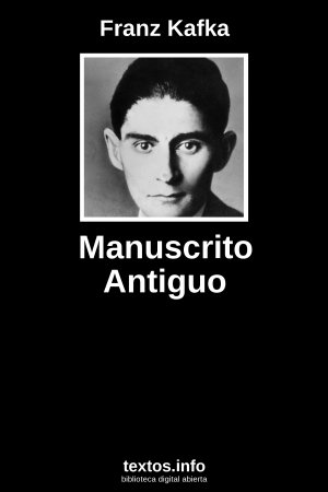 Manuscrito Antiguo, de Franz Kafka