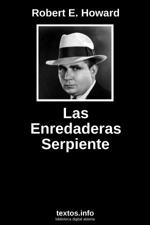 Las Enredaderas Serpiente, de Robert E. Howard