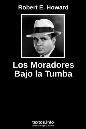 Los Moradores Bajo la Tumba, de Robert E. Howard