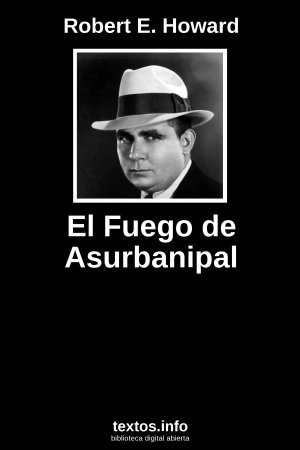 El Fuego de Asurbanipal, de Robert E. Howard