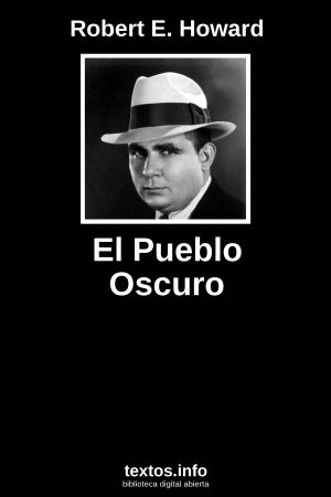 El Pueblo Oscuro, de Robert E. Howard