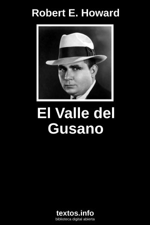 El Valle del Gusano, de Robert E. Howard