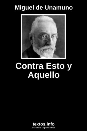 Contra Esto y Aquello, de Miguel de Unamuno