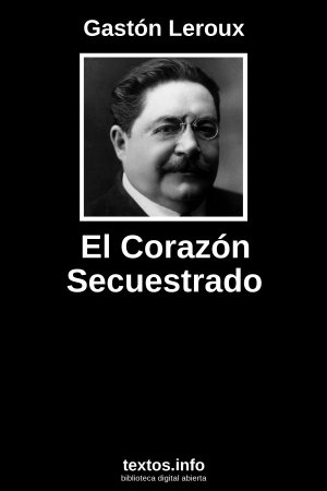 El Corazón Secuestrado, de Gastón Leroux