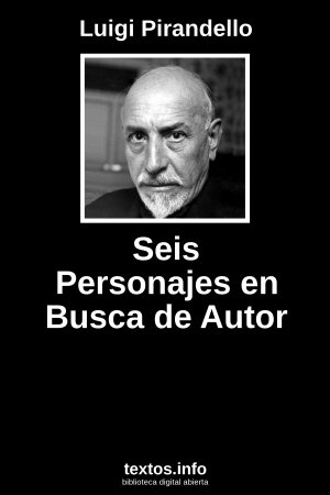 Seis Personajes en Busca de Autor, de Luigi Pirandello