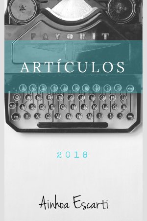 Artículos 2018, de Ainhoa Escarti