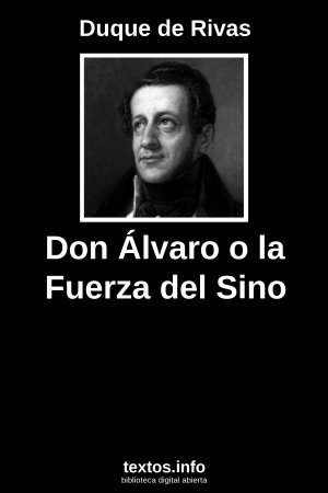 Don Álvaro o la Fuerza del Sino, de Duque de Rivas