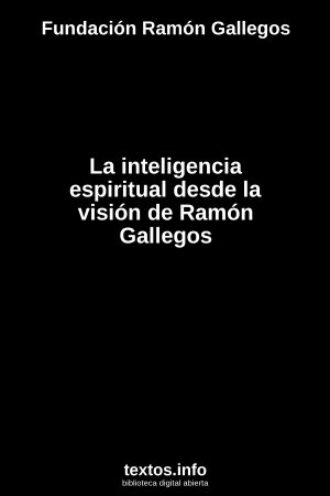 La inteligencia espiritual desde la visión de Ramón Gallegos, de Fundación Ramón Gallegos