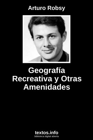 Geografía Recreativa y Otras Amenidades, de Arturo Robsy