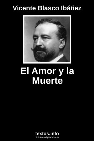 El Amor y la Muerte, de Vicente Blasco Ibáñez