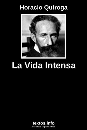 La Vida Intensa, de Horacio Quiroga