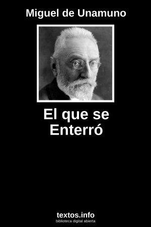 El que se Enterró, de Miguel de Unamuno