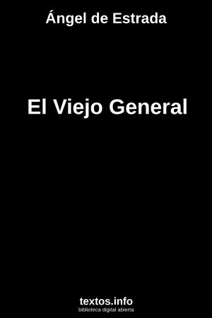 El Viejo General, de Ángel de Estrada