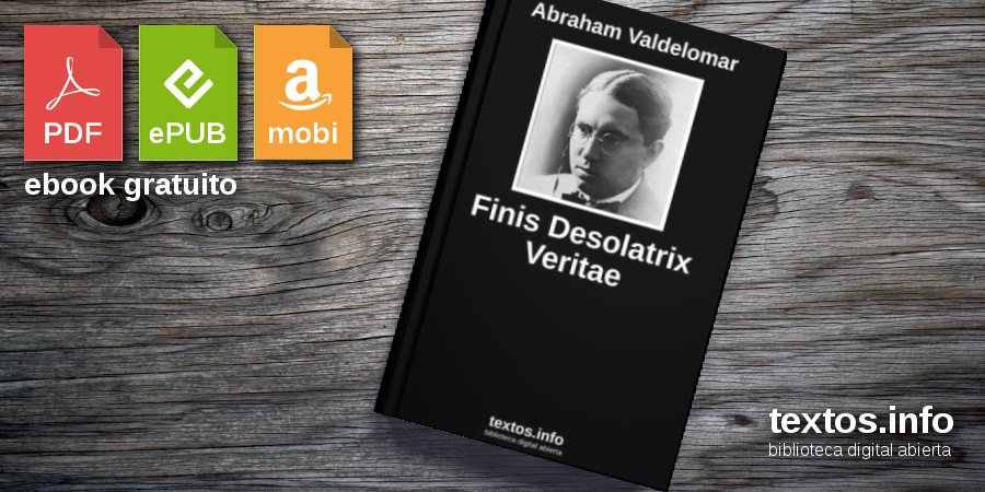 Libro gratis Finis Desolatrix Veritae Abraham Valdelomar textos.info