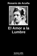 El Amor a la Lumbre, de Rosario de Acuña