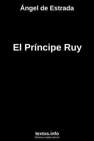 El Príncipe Ruy, de Ángel de Estrada