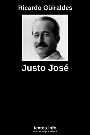 Justo José, de Ricardo Güiraldes
