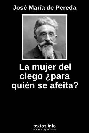 La mujer del ciego ¿para quién se afeita?, de José María de Pereda