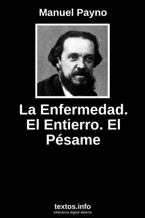 La Enfermedad. El Entierro. El Pésame, de Manuel Payno