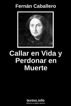 Callar en Vida y Perdonar en Muerte, de Fernán Caballero