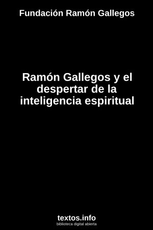 Ramón Gallegos y el despertar de la inteligencia espiritual, de Fundación Ramón Gallegos