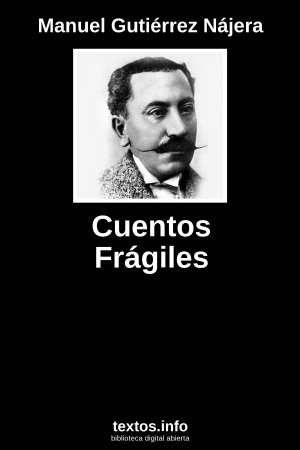 Cuentos Frágiles, de Manuel Gutiérrez Nájera