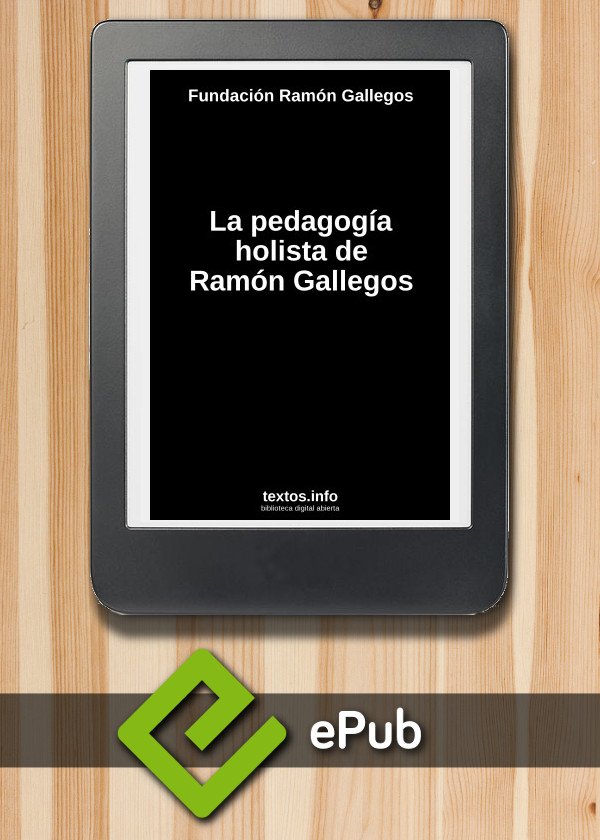 La pedagogía holista de Ramón Gallegos