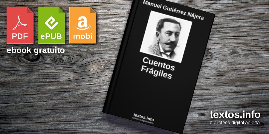 Descargar PDF «Cuentos Frágiles», de Manuel Gutiérrez Nájera - textos.info