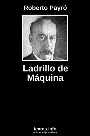 Ladrillo de Máquina, de Roberto Payró