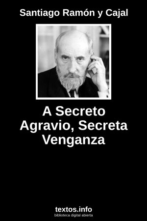 A Secreto Agravio, Secreta Venganza, de Santiago Ramón y Cajal