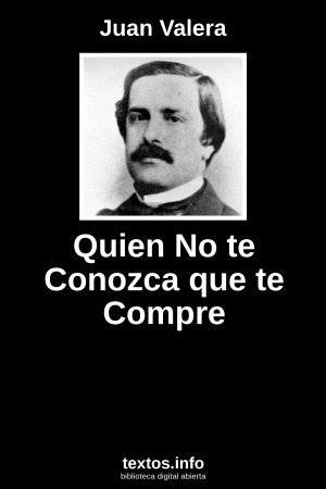 Quien No te Conozca que te Compre, de Juan Valera