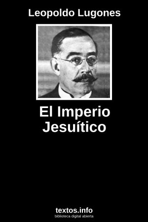 El Imperio Jesuítico, de Leopoldo Lugones