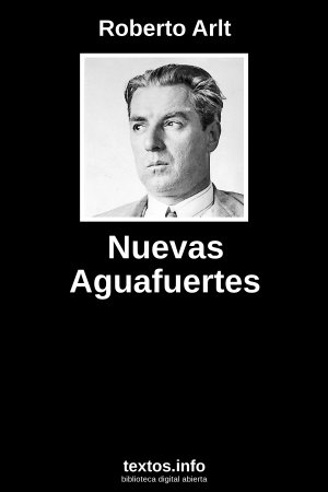 Nuevas Aguafuertes, de Roberto Arlt