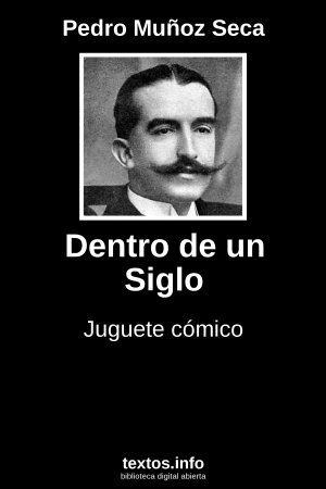 Dentro de un Siglo, de Pedro Muñoz Seca