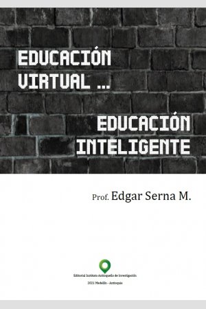Educación virtual - Educación inteligente, de Edgar Serna M.