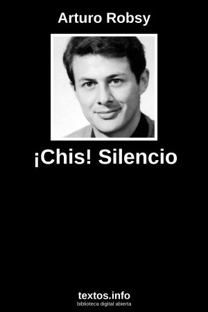 ¡Chis! Silencio, de Arturo Robsy