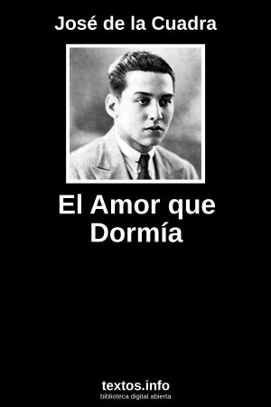 El Amor que Dormía, de José de la Cuadra