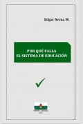 Por qué falla el sistema de educación, de Edgar Serna M.