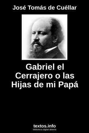 Gabriel el Cerrajero o las Hijas de mi Papá, de José Tomás de Cuéllar