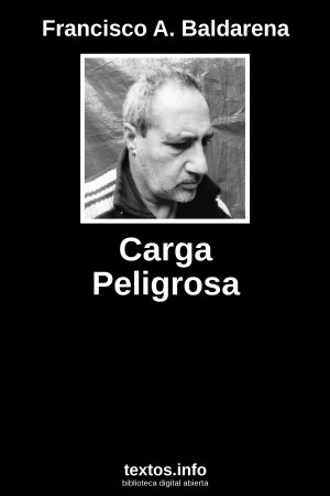 Carga Peligrosa, de Francisco A. Baldarena