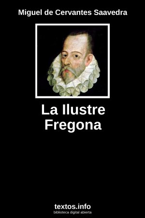 La Ilustre Fregona, de Miguel de Cervantes Saavedra