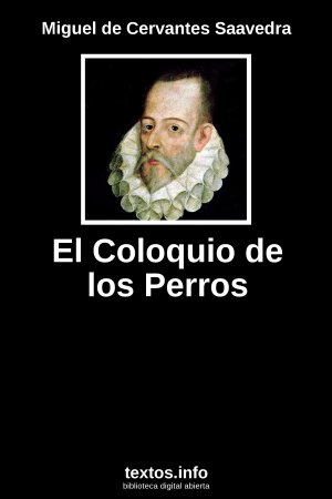 El Coloquio de los Perros, de Miguel de Cervantes Saavedra