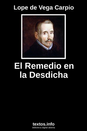 El Remedio en la Desdicha, de Lope de Vega Carpio