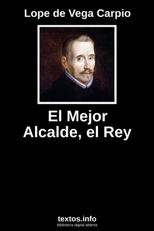 El Mejor Alcalde, el Rey, de Lope de Vega Carpio