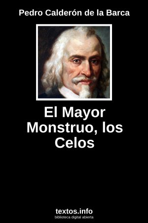 El Mayor Monstruo, los Celos, de Pedro Calderón de la Barca