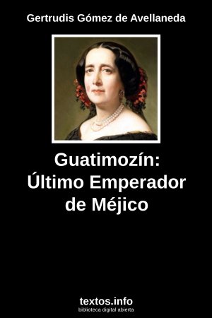 Guatimozín: Último Emperador de Méjico, de Gertrudis Gómez de Avellaneda