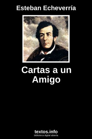 Cartas a un Amigo, de Esteban Echeverría