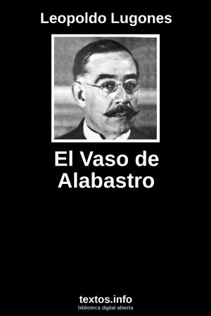 El Vaso de Alabastro, de Leopoldo Lugones