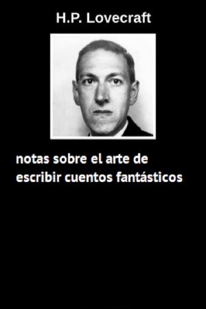 Sobre el arte de escribir cuentos fantásticos, de H.P. lovecraft